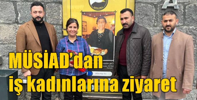 MÜSİAD’dan iş kadınlarına ziyaret