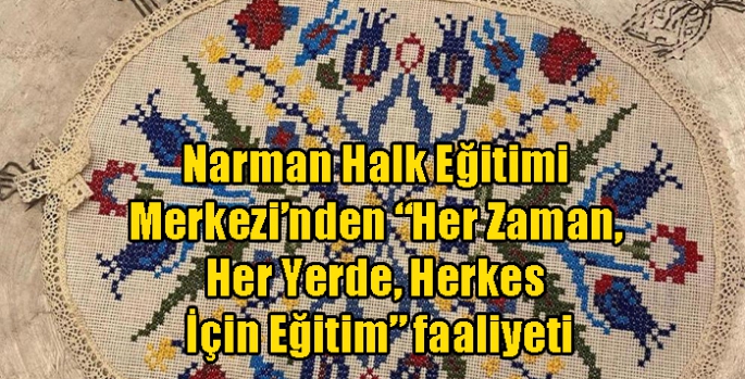 Narman Halk Eğitimi Merkezi’nden “Her Zaman, Her Yerde, Herkes İçin Eğitim” faaliyeti