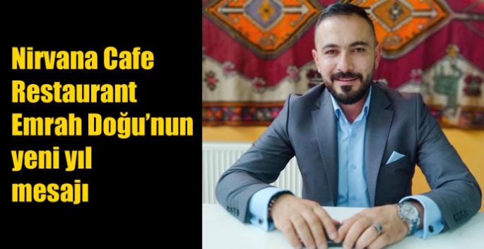 Nirvana Cafe Restaurant Emrah Doğu’nun yeni yıl mesajı