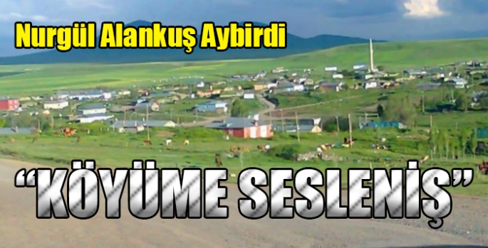 Nurgül Alankuş Aybirdi’den “Köyüme Sesleniş” Şiiri