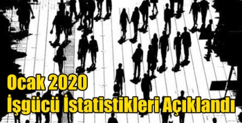 Ocak 2020 İşgücü İstatistikleri Açıklandı