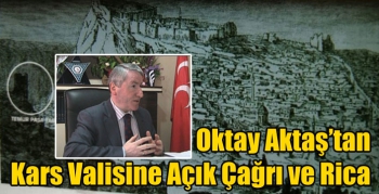 Oktay Aktaş’tan Kars Valisine Açık Çağrı ve Rica