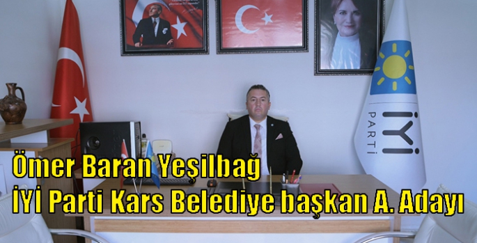 Ömer Baran Yeşilbağ İYİ Parti Kars Belediye başkan aday adayı