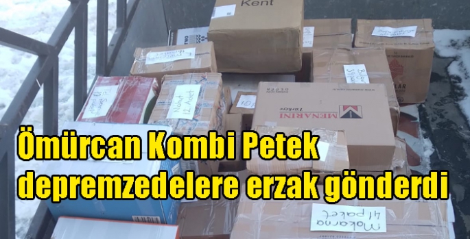 Ömürcan Kombi Petek depremzedelere erzak gönderdi
