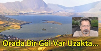 Orada Bir Göl Var Uzakta…