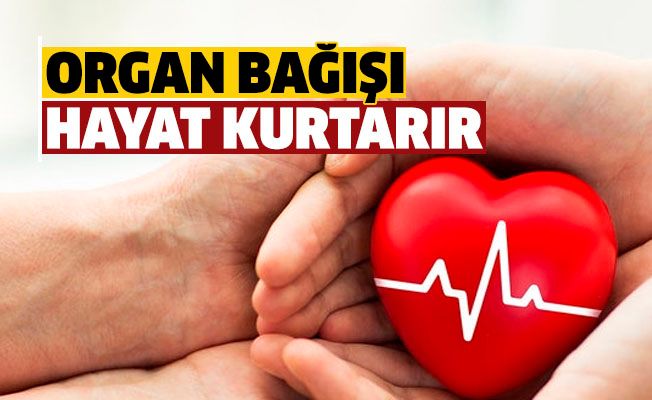 Organ Bağışı Hayat Verir