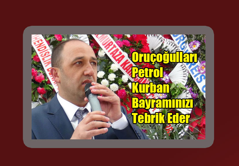 Oruçoğulları Petrol Kurban Bayramınızı Tebrik Eder