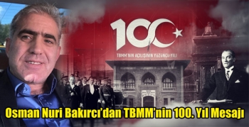 Osman Nuri Bakırcı’dan TBMM’nin 100. Yıl Mesajı