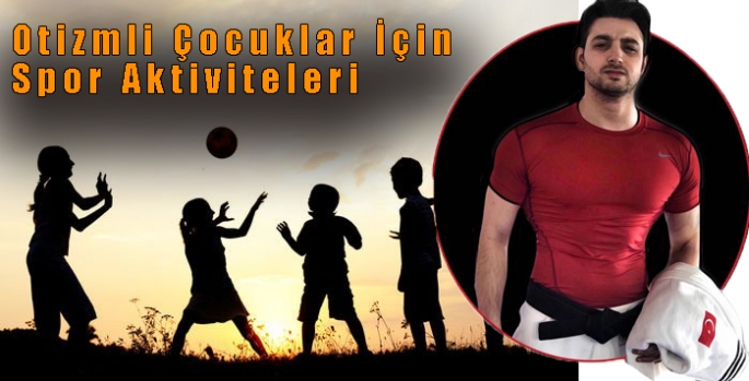 Otizmli Çocuklar İçin Spor Aktiviteleri