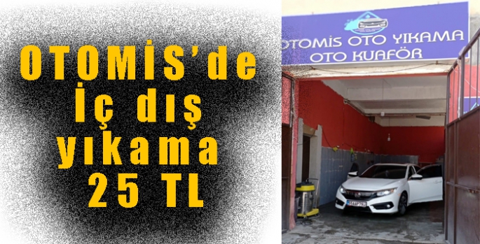 OTOMİS’de İç dış yıkama 25 TL