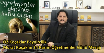 ÖZ Koçaklar Peynircilik Murat Koçak’ın 24 Kasım Öğretmenler Günü Mesajı