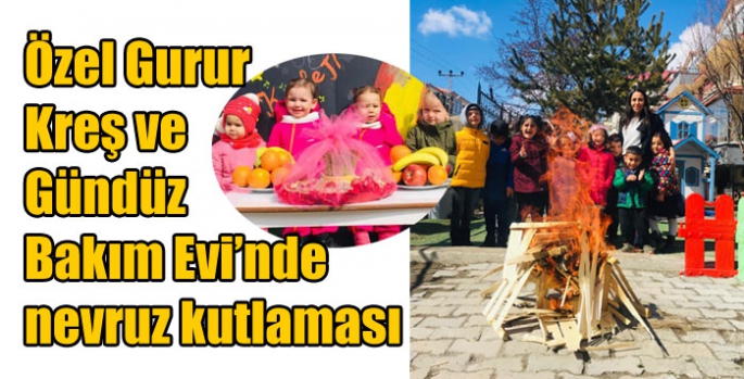 Özel Gurur Kreş ve Gündüz Bakım Evi’nde nevruz kutlaması