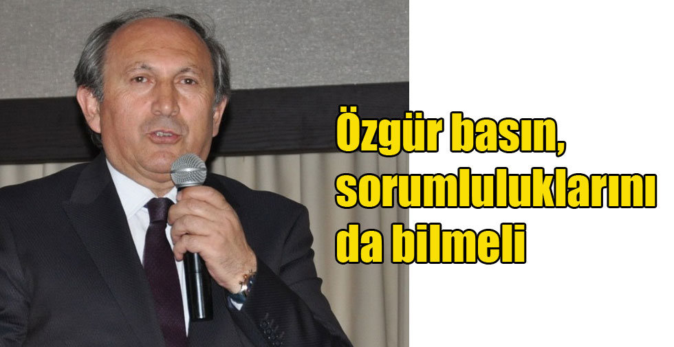 Özgür basın, sorumluluklarını da bilmeli