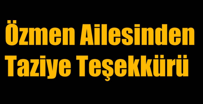 Özmen Ailesinden Taziye Teşekkürü