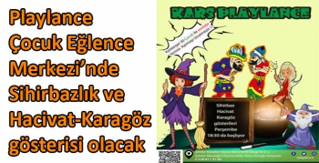 Playlance Çocuk Eğlence Merkezi’nde Sihirbazlık ve Hacivat-Karagöz gösterisi olacak