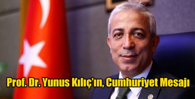 Prof. Dr. Yunus Kılıç’ın, Cumhuriyet Mesajı