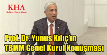 Prof. Dr. Yunus Kılıç’ın TBMM Genel Kurul Konuşması