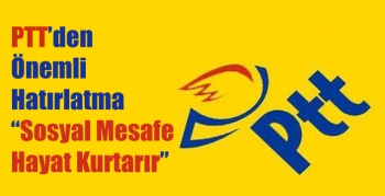 PTT’den Önemli Hatırlatma “Sosyal Mesafe Hayat Kurtarır”