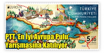 PTT ‘En İyi Avrupa Pulu’ Yarışmasına Katılıyor