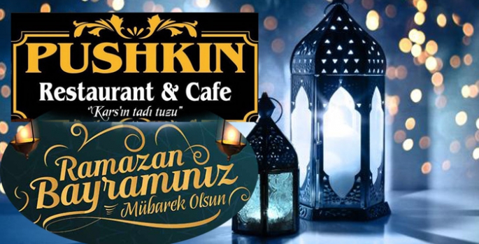 Pushkın Restaurant’tan Ramazan Bayramı Mesajı