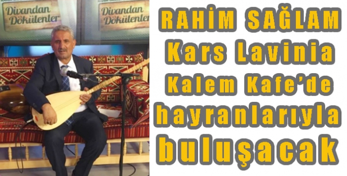 Rahim Sağlam Kars Lavinia Kalem Kafe’de hayranlarıyla buluşacak