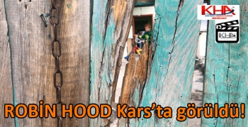 ROBİN HOOD Kars’ta görüldü!