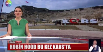 Robin Hood’un Kars Ziyareti Show TV’de