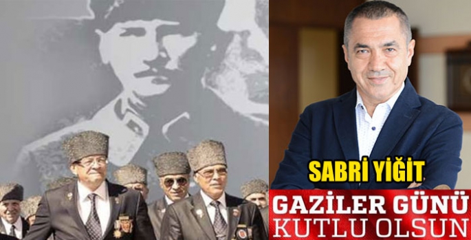 Sabri Yiğit’in Gaziler Günü Mesajı