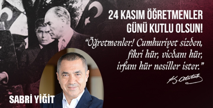 Sabri Yiğit’in Öğretmenler Günü Mesajı