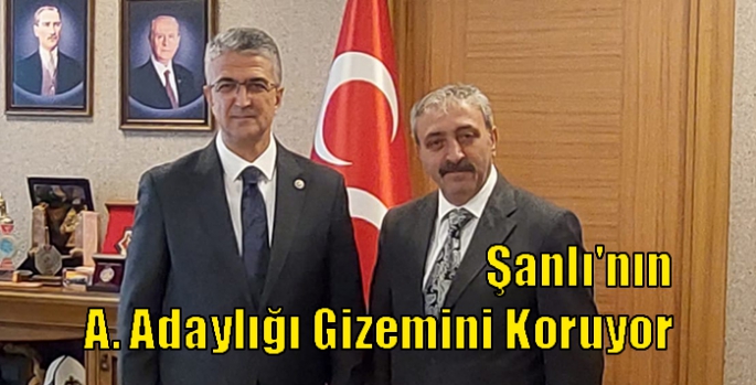 Şanlı'nın A. Adaylığı Gizemini Koruyor