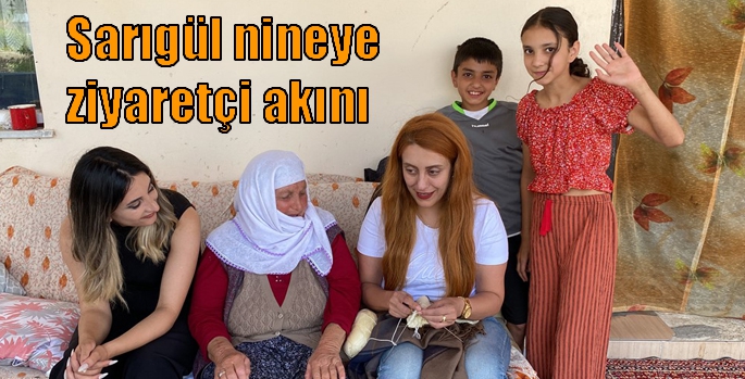 Sarıgül nineye ziyaretçi akını