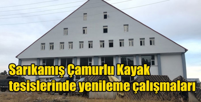 Sarıkamış Çamurlu Kayak tesislerinde yenileme çalışmaları