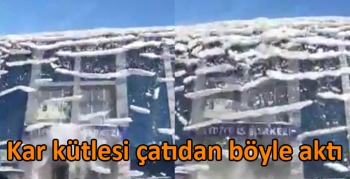 Sarıkamış’ta kar kütlesi çatıdan böyle aktı