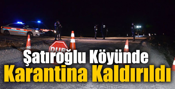 Şatıroğlu Köyünde Karantina Kaldırıldı