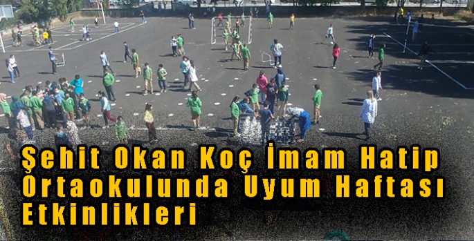 Şehit Okan Koç İmam Hatip Ortaokulunda Uyum Haftası Etkinlikleri