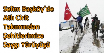 Selim Başköy’de Atlı Cirit Takımından Şehitlerimize Saygı Yürüyüşü