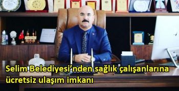 Selim Belediyesi’nden sağlık çalışanlarına ücretsiz ulaşım imkanı