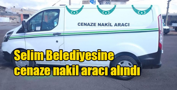 Selim Belediyesine cenaze nakil aracı alındı