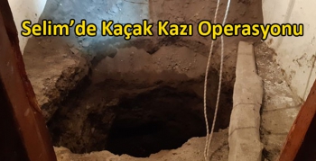 Selim’de Kaçak Kazı Operasyonu