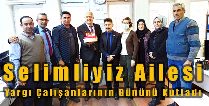 Selimliyiz Ailesi Yargı Çalışanlarının Gününü Kutladı