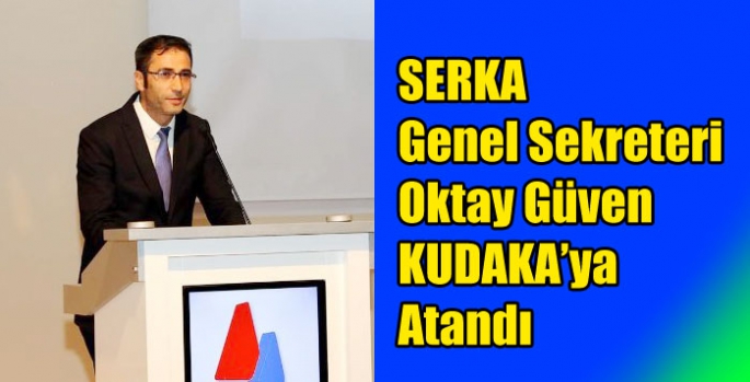 SERKA Genel Sekreteri KUDAKA’nın başında