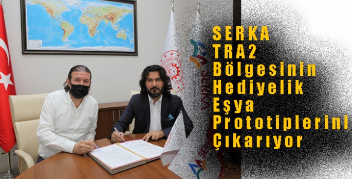 SERKA TRA2 Bölgesinin Hediyelik Eşya Prototiplerini Çıkarıyor