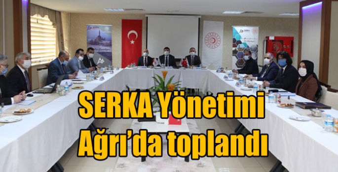 SERKA Yönetimi Ağrı’da toplandı