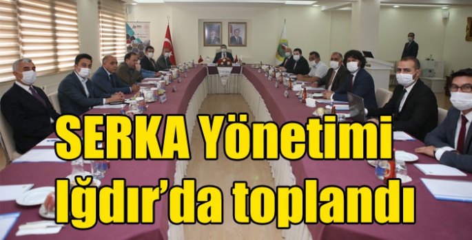 SERKA Yönetimi Iğdır’da toplandı