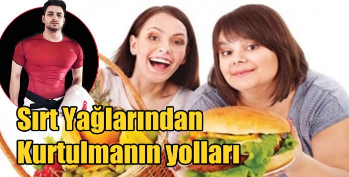 Sırt Yağlarından Kurtulmanın yolları