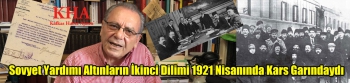 Sovyet Yardımı Altınların İkinci Dilimi 1921 Nisanında Kars Garındaydı