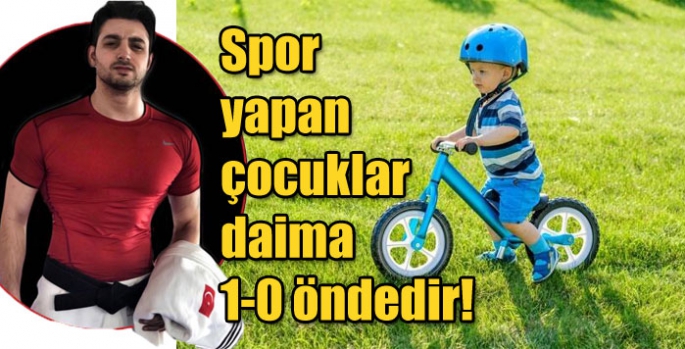 Spor yapan çocuklar daima 1-0 öndedir!