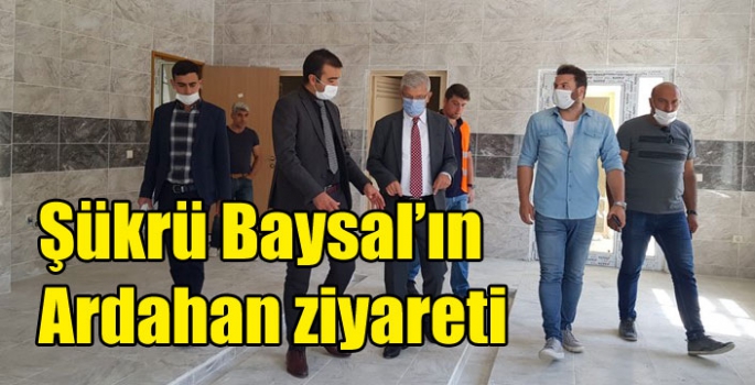 Şükrü Baysal’ın Ardahan ziyareti
