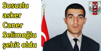 Susuzlu asker Caner Selimoğlu şehit oldu