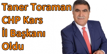 Taner Toraman, CHP Kars İl Başkanı Oldu
